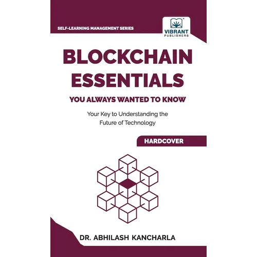 Blockchain Essentials You Always Wanted To Know: Understand Blockchain, Build Smart Contracts & Explore Real-World Applications A Beginner's Guide - Hardcover