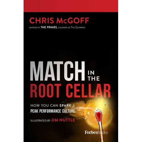 Match in the Root Cellar: How You Can Spark a Peak Performance Culture - Hardcover
