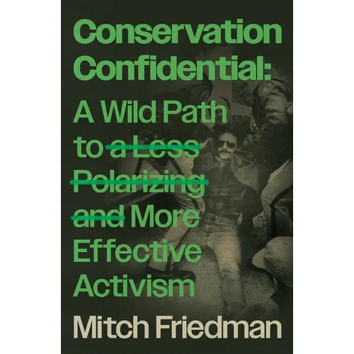 Conservation Confidential: A Wild Path to a Less Polarizing and More Effective Activism