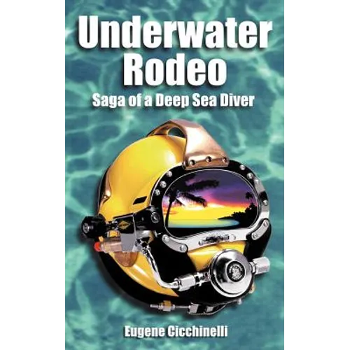 Underwater Rodeo: Saga of a Deep Sea Diver - Paperback