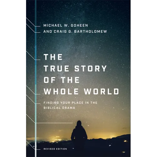 The True Story of the Whole World: Finding Your Place in the Biblical Drama - Paperback