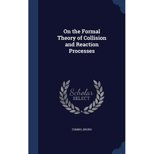 On the Formal Theory of Collision and Reaction Processes - Hardcover