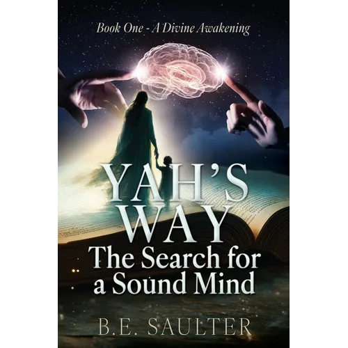 Yah's Way: The Search for a Sound Mind: Book One - A Divine Awakening - Paperback