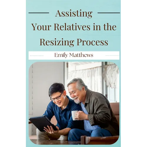 Assisting Your Relatives in the Resizing Process - Paperback