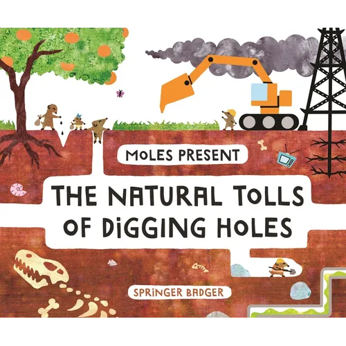 Moles Present the Natural Tolls of Digging Holes - Hardcover