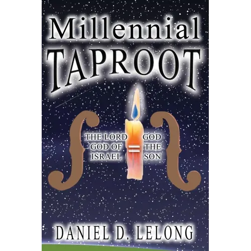 Millennial Taproot: The LORD God of Israel = God the Son - Paperback