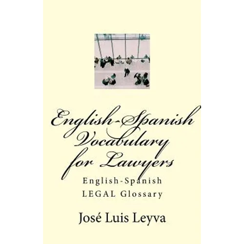 English-Spanish Vocabulary for Lawyers: English-Spanish LEGAL Glossary - Paperback
