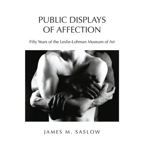 Public Displays of Affection: Fifty Years of the Leslie-Lohman Museum of Art - Paperback
