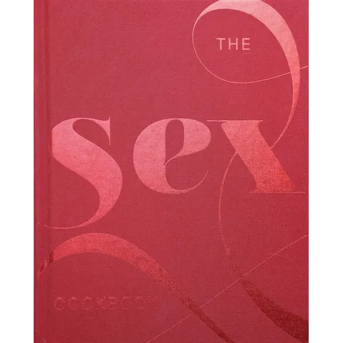 The Sex Cookbook - Hardcover