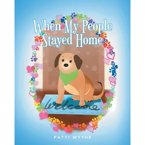 When My People Stayed Home: A Dog's Eye View of the Pandemic - Paperback