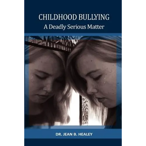 Childhood Bullying: A Deadly Serious Matter - Paperback