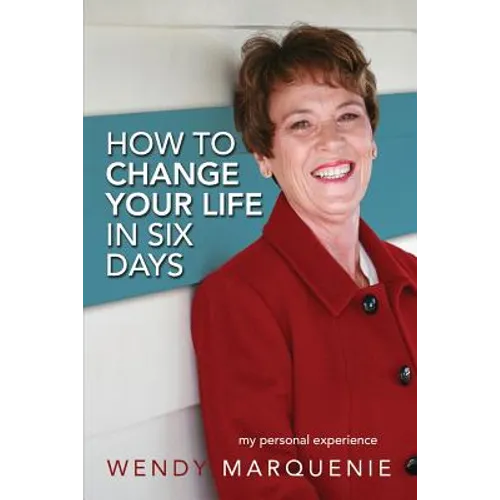 How to Change Your Life in Six Days: My Personal Experience - Paperback