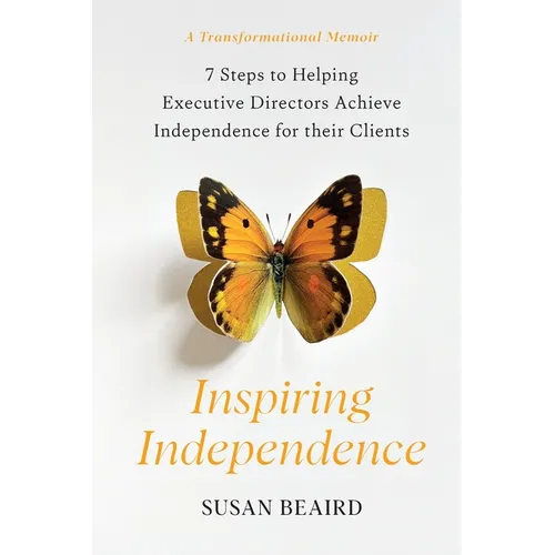 Inspiring Independence: Seven Steps for Helping Executive Directors Achieve Independence for Their Clients