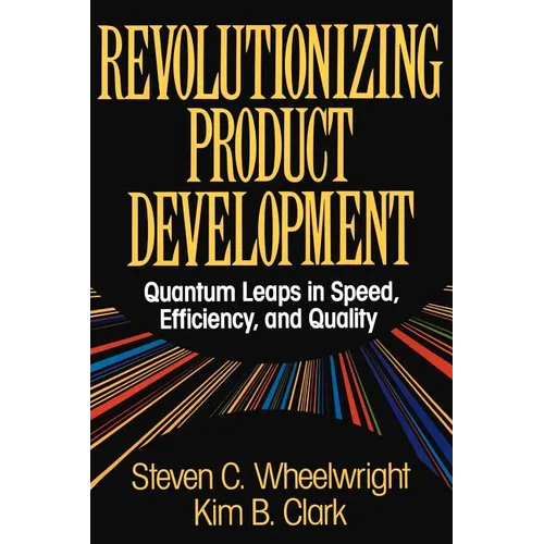 Revolutionizing Product Development: Quantum Leaps in Speed, Efficiency and Quality - Paperback