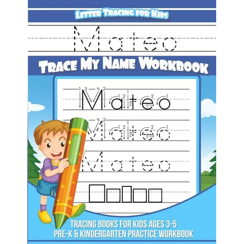 Mateo Letter Tracing for Kids Trace my Name Workbook: Tracing Books for Kids ages 3 - 5 Pre-K & Kindergarten Practice Workbook - Paperback