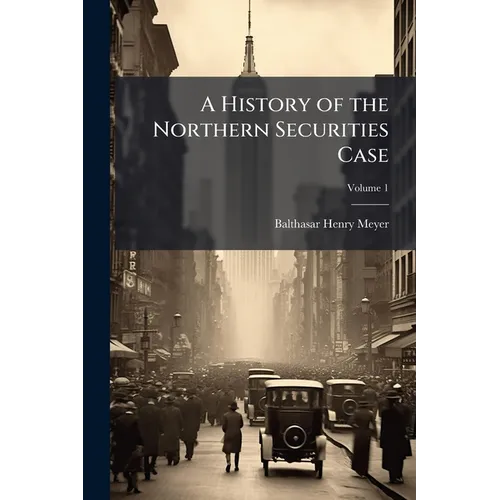 A History of the Northern Securities Case - Paperback
