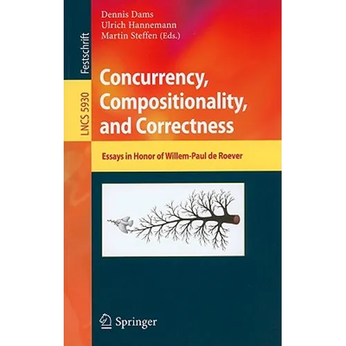 Concurrency, Compositionality, and Correctness: Essays in Honor of Willem-Paul de Roever - Paperback
