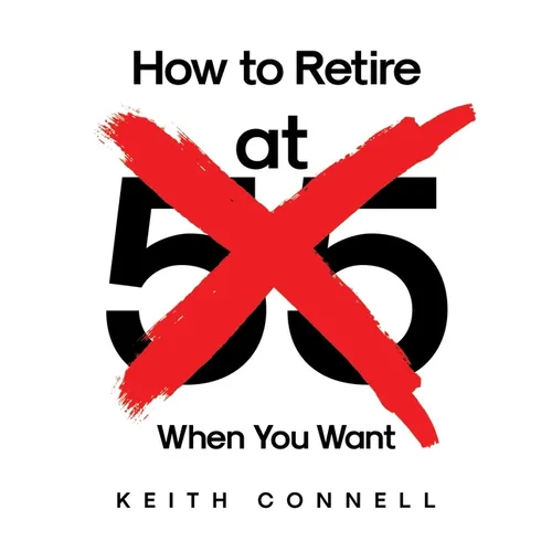 How to Retire (at 55) When You Want - Paperback
