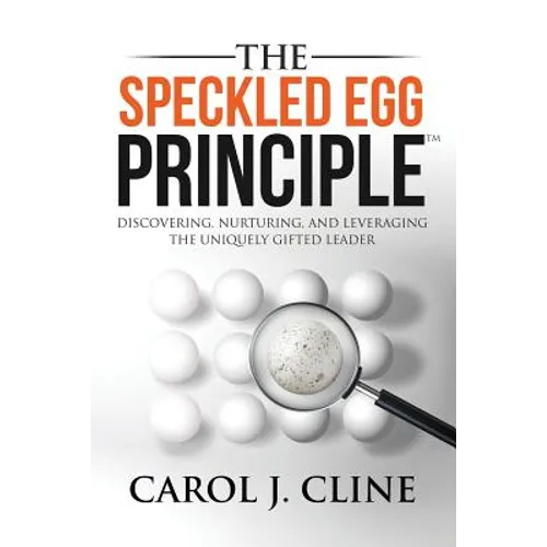 The Speckled Egg Principle: Discovering, Nurturing, and Leveraging the Uniquely Gifted Leader - Paperback