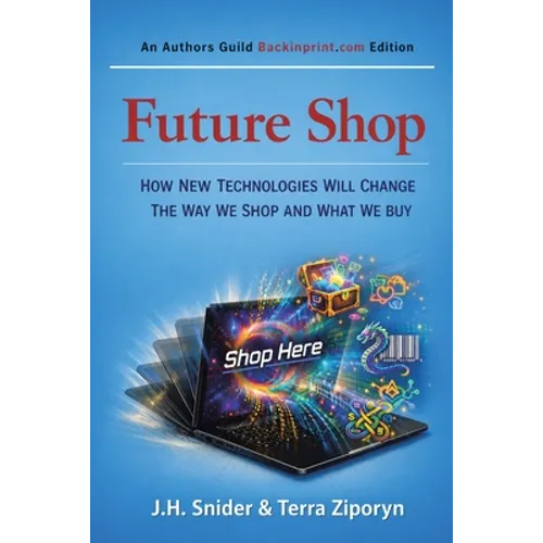 Future Shop: How New Technologies Will Change The Way We Shop and What We Buy - Paperback