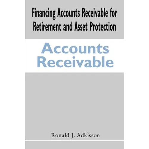 Financing Accounts Receivable for Retirement and Asset Protection - Paperback