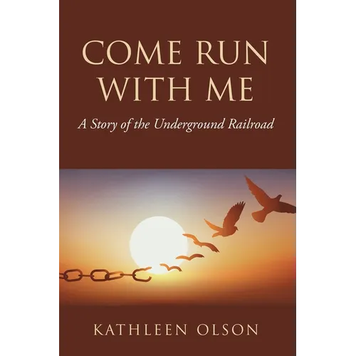 Come Run with Me: A Story of the Underground Railroad - Paperback