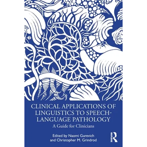Clinical Applications of Linguistics to Speech-Language Pathology: A Guide for Clinicians - Paperback