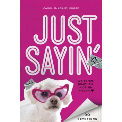 The Just Sayin': Write 'Em, Draw 'Em, Hide 'em in Your Heart - Paperback