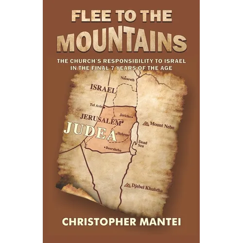 Flee To The Mountains: The Church's Responsibility to Israel in the Final 7 Years of the Age - Paperback