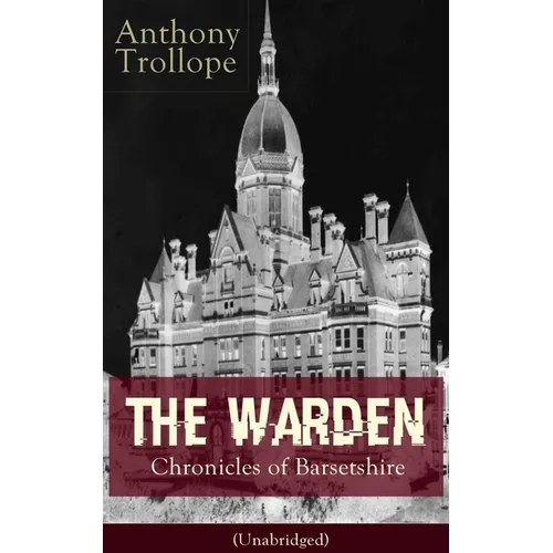 The Warden - Chronicles of Barsetshire (Unabridged): Victorian Classic - Paperback