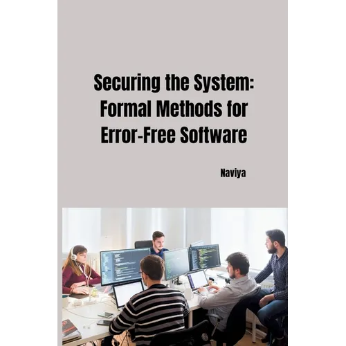 Securing the System: Formal Methods for Error-Free Software - Paperback