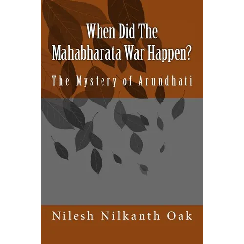 When Did The Mahabharata War Happen?: The Mystery of Arundhati - Paperback