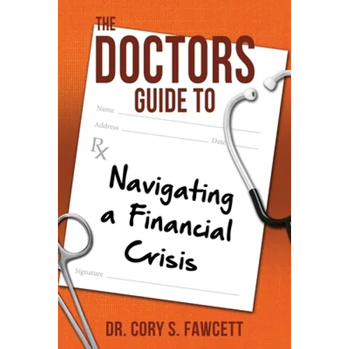 The Doctors Guide to Navigating a Financial Crisis - Paperback