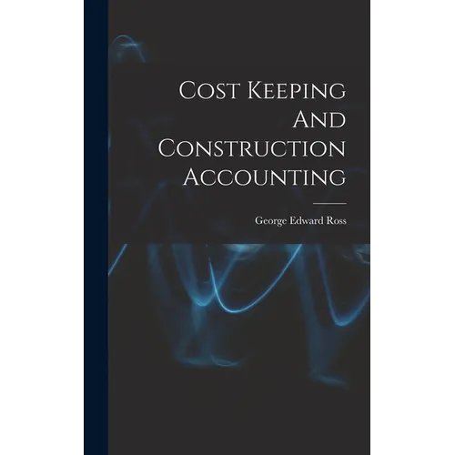Cost Keeping And Construction Accounting - Hardcover