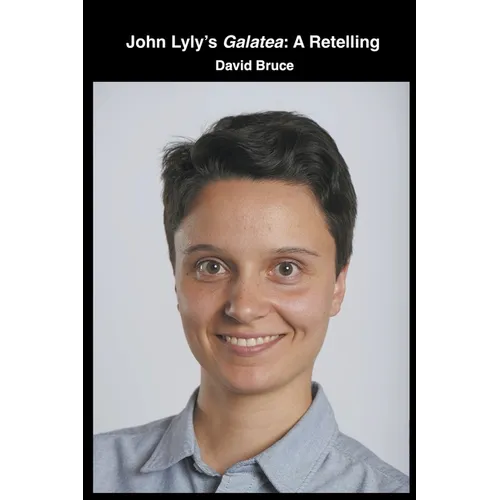 John Lyly's Galatea: A Retelling - Paperback