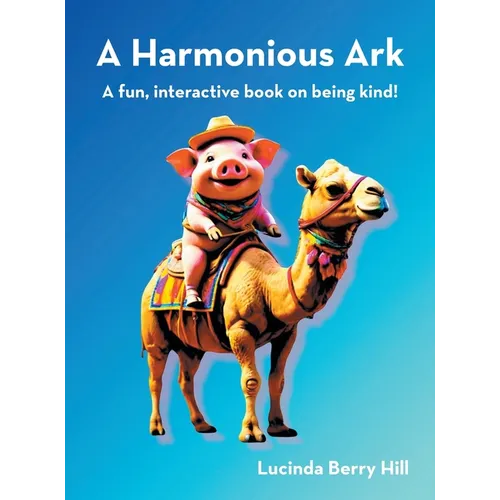 A Harmonious Ark: A fun, interactive book on being kind! - Hardcover