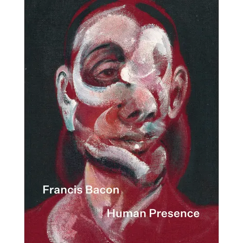 Francis Bacon: Human Presence - Paperback