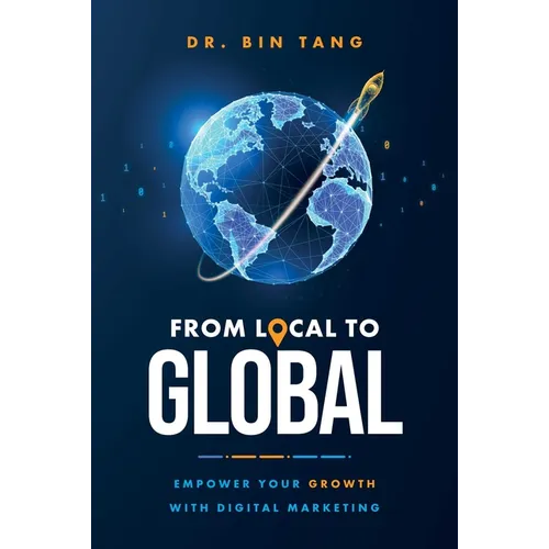 From Local to Global: Empower Your Growth with Digital Marketing - Hardcover