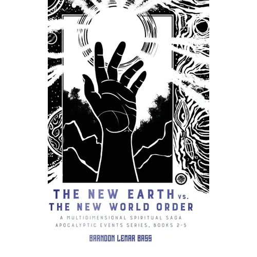 The New Earth vs. The New World Order: A Multidimensional Spiritual Saga - Hardcover
