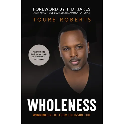 Wholeness: Winning in Life from the Inside Out - Paperback