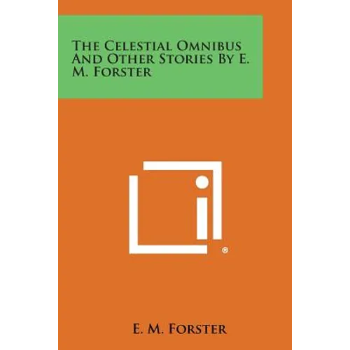 The Celestial Omnibus and Other Stories by E. M. Forster - Paperback