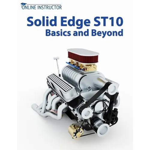 Solid Edge ST10 Basics and Beyond - Paperback