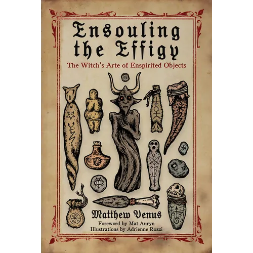 Ensouling the Effigy: The Witch's Arte of Enspirited Objects - Paperback