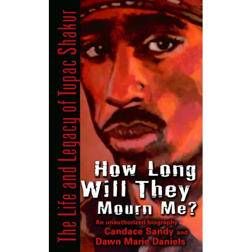 How Long Will They Mourn Me?: How Long Will They Mourn Me?: The Life and Legacy of Tupac Shakur - Mass Market Paperbound