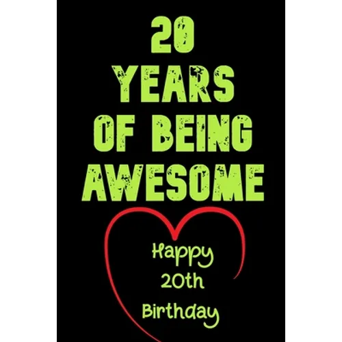 20 Years Of Being Awesome Happy 20th Birthday: 20 Years Old Gift for Boys & Girls - Paperback