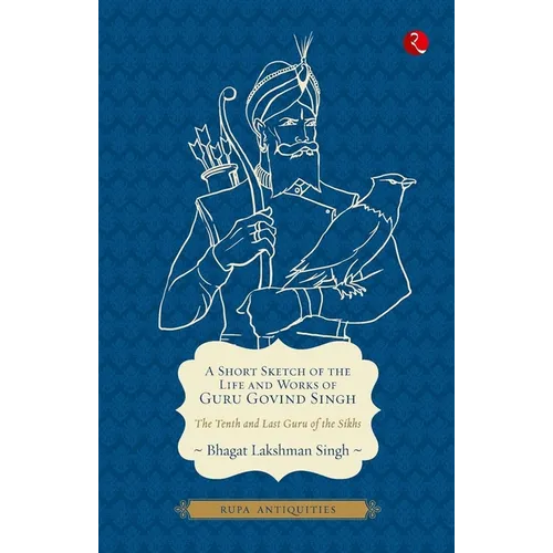 A Short Sketch of the Life and Works of Guru Govind Singh - Hardcover
