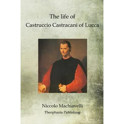 The life of Castruccio Castracani of Lucca - Paperback