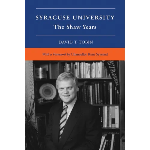 Syracuse University: Volume VI: The Shaw Years - Hardcover