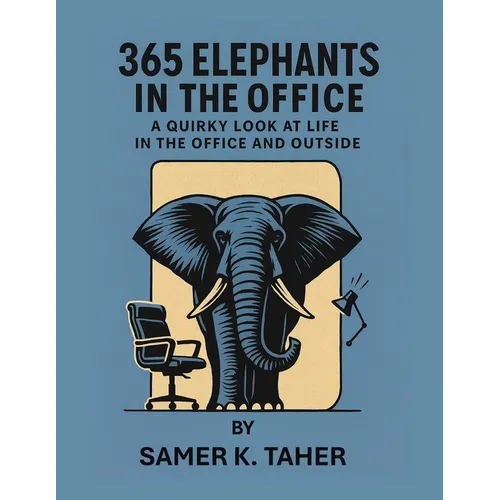 365 Elephants in the Office: A quirky look at life in the office and outside - Paperback