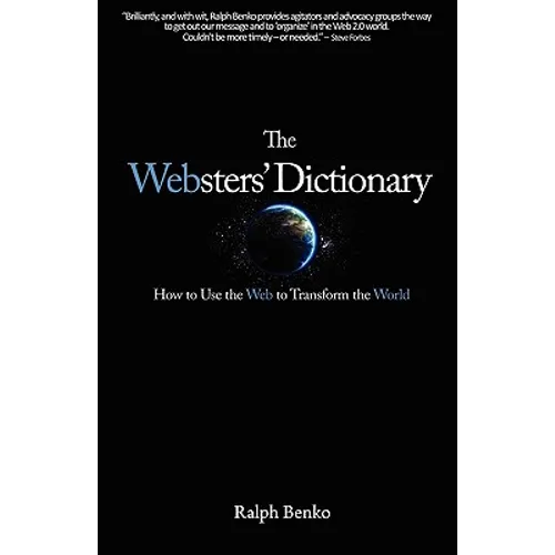 The Websters' Dictionary: How to Use the Web to Transform the World